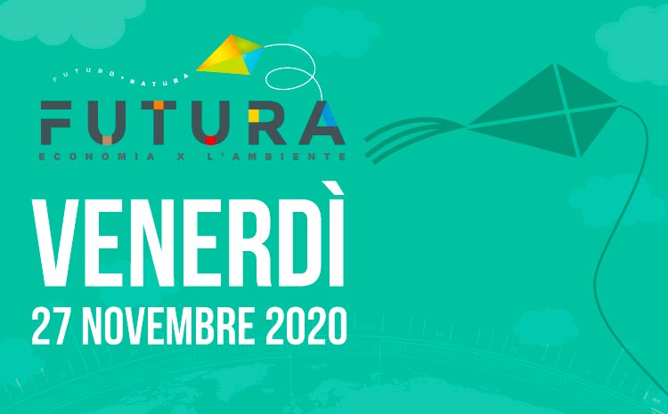  Diamo il via alla prima giornata di FUTURA. ECONOMIA X L’AMBIENTE.