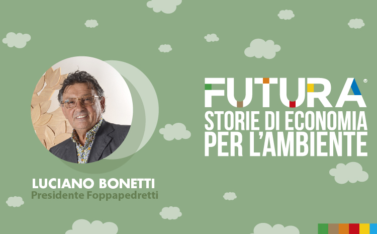  Futura. Storie di Economia per l’Ambiente. L' intervista a Luciano Bonetti di Foppapedretti