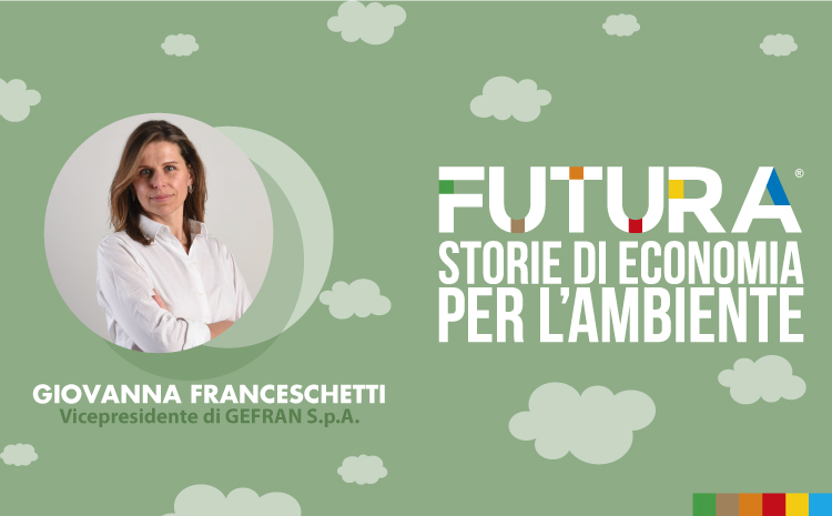  Futura. Storie di Economia per l’Ambiente. L' intervista a Giovanna Franceschetti di Gefran