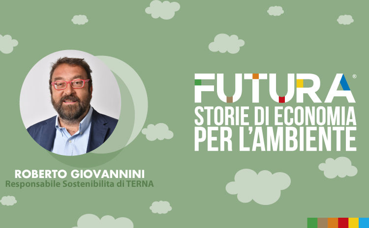  Futura. Storie di Economia per l’Ambiente. L’ intervista a Roberto Giovannini di Terna